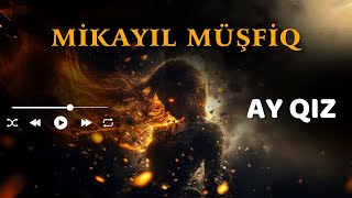 Mikayıl Müşfiq - Ay Qız