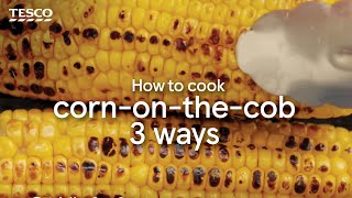 How to Cook the Perfect Corn on the Cob | Tesco