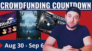 Crowdfunding Countdown (ep 57) - Barbaric, Abducktion, Guns or Treasure and Escape Games Galore