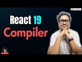 React Compiler: The Complete Deep Dive || React 19 Videos