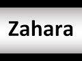 How to Pronounce Zahara