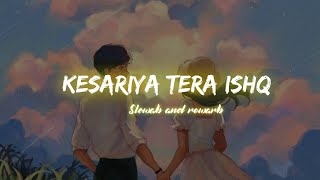 kesariya Tera ishq | slowad and rewarb | arjit singh | Pk music