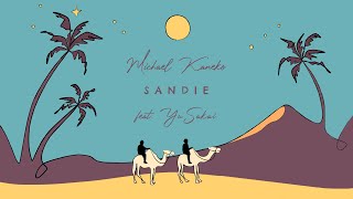 Michael Kaneko - SANDIE feat. Yu Sakai ( Music )
