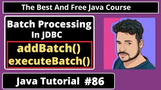 Java Tutorial: Batch Processing in JDBC, addBatch() and executeBatch() | part 86