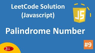 9. Palindrome Number - LeetCode Solution Using Javascript