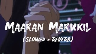 Maaran Marukil  | Sid Sriram | Bhoomee | SV Krishnasankar |Durga K | Slowed Reverb | Lyrics video