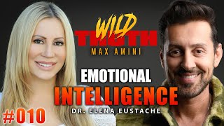 Emotional Intelligence w/ Dr. Elena Eustache | Wild Truth Ep. 010