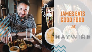 Episode 5: HAYWIRE - James Eats Good Food