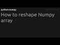 How to reshape Numpy array