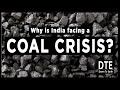 Why is India facing a Coal Crisis?