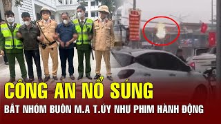 Công an nổ súng bắt nhóm buôn bán ma túy như phim hành động | BGT