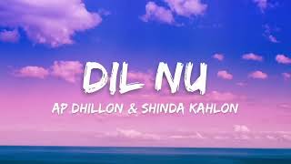 DIL NU - AP DHILLON | SHINDA KAHLON