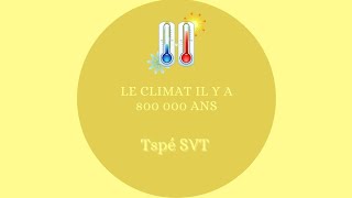 Le climat il y a 800 000 ans - Terminale Spé SVT