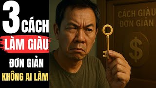 3 Cách Làm Giàu Đơn Giản Mà Ít Ai Chịu Làm | Kinh Thư Thương Giới