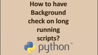 How to Kill Long Running Python Script by Using Alarm Script?