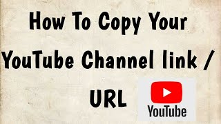 How to Copy your YouTube Channel Link / URL