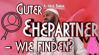 GUTER EHEPARTNER - WIE FINDEN? | Abul Baraa