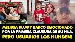 MELISSA KLUG Y BARCO EMOCIONADO POR LA PRIMERA CLAUSURA DE SU HIJA, PERO USUARIOS LOS HUNDEN!