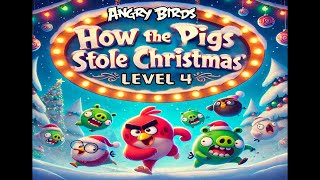 ANGRY BIRDS FRIENDS TOURNAMENT : How Pigs Stole Christmas, Level 4 Walkthrough  (28.12.24)