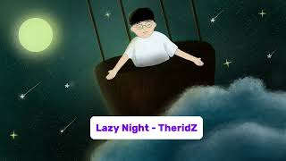 Lazy Night - TheridZ (Official Audio)