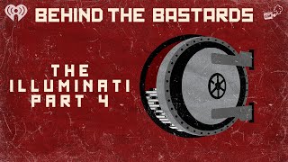 Part Four: A Complete History of the Illuminati | BEHIND THE BASTARDS