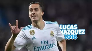 Lucas Vazquez | Amazing Skills, Goals, Passes - 2018 || HD