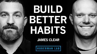 Best Ways to Build Better Habits & Break Bad Ones | James Clear