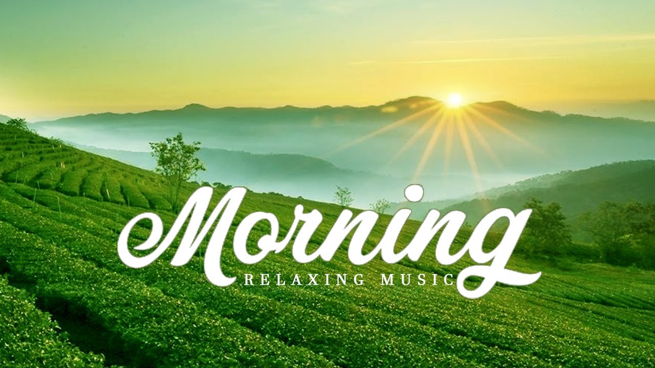 Morning Relaxing Music Piano Music Positive Energy Music Study
