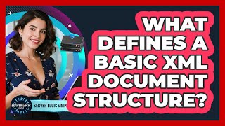 What Defines A Basic XML Document Structure?