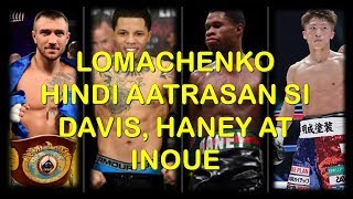 LOMACHENKO HINDI AATRASAN SI DAVIS, HANEY AT INOUE