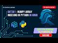 Lecture 4 - NumPy Array Indexing | 1D, 2D, 3D Indexing, Slicing, Boolean & Fancy Indexing | DVT301