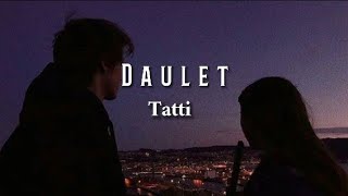 Daulet-tatti тәтті текст әп әдемі көзіңнен сөз сөйлеген сөзіңнен