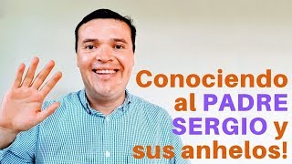 Conociendo al PADRE SERGIO y sus anhelos!!!