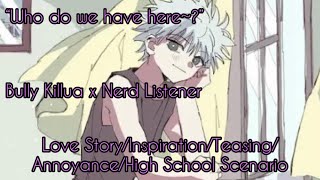 “Who do we have here~?” ASMR (Bully Killua x Nerd Listener)