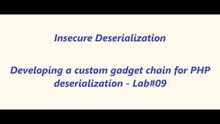 Developing a custom gadget chain for PHP deserialization - Lab#09