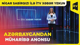 Ermənistanla yeni savaş ehtimalı artır | İTV Xəbər Yekun