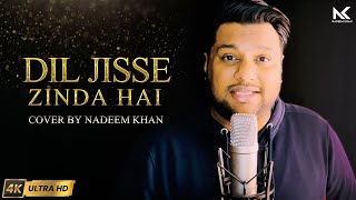 Dil Jisse Zinda Hai | Cover Song | Nadeem Khan | Latest Hindi Song 2022