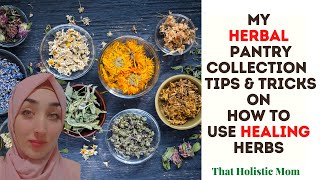 MY HERBAL PANTRY COLLECTION - Tips and Tricks on How to Use Healing Herbs #pantrychallenge