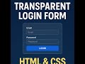 Simple HTML & CSS Login Form with Transparent Background #CodingForBeginners