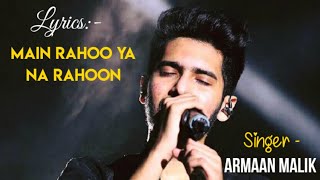 Main Rahoon Ya Na Rahoon (Lyrics) | Armaan Malik | Amaal Maalik,Rashmi Virag |BasItnaHaiTumseKehna