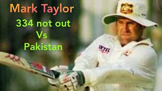 Mark Taylor 334 not out vs Pakistan