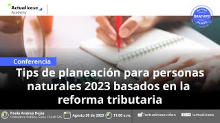Tips de planeación para personas naturales 2023 basados en la reforma tributaria