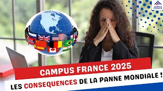 Campus France 🇫🇷 : VOICI LES CONSEQUENCES QUE LA PANNE MONDIALE CREE !