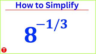 How to Simplify 8^{-1/3} (Simplifying Surds)