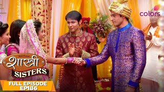 Shastri Sisters | Full Episode #186 | Will Rajat and Anushka tie the knot? | Colors TV