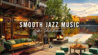 Cozy Coffee Shop Ambience & Smooth Jazz Background Music ☕ Relaxing Jazz Music to Calm Your Anxiety