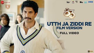 Utth Ja Ziddi Re Film Version - Full Video | 83 | Ranveer Singh, Kabir Khan | Pritam, Tushar Joshi
