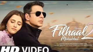 Filhaal 2 Full Song | Filhal 2 Akshay Kumar | Filhall 2 B Praak |Fihaal 2 Full Video Song New song