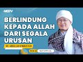 BERLINDUNG KEPADA ALLAH DARI SEGALA URUSAN | KAJIAN AAGYM