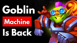 WAIT..... GOBLIN MACHINE IS SO UNDERRATED.....